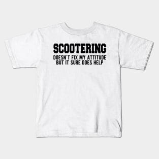 Scootering doesn't fix my attitude but it sure does help Kids T-Shirt